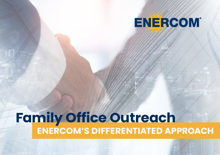 Family Office Outreach—EnerCom’s Differentiated Approach